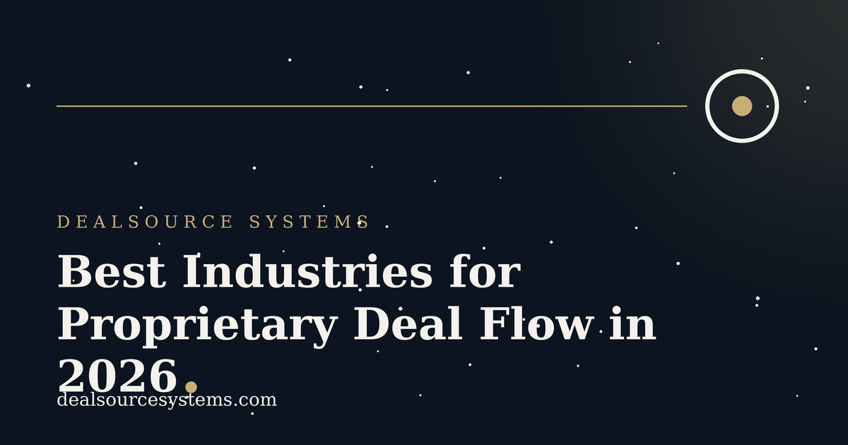 Best Industries for Proprietary Deal Flow in 2026