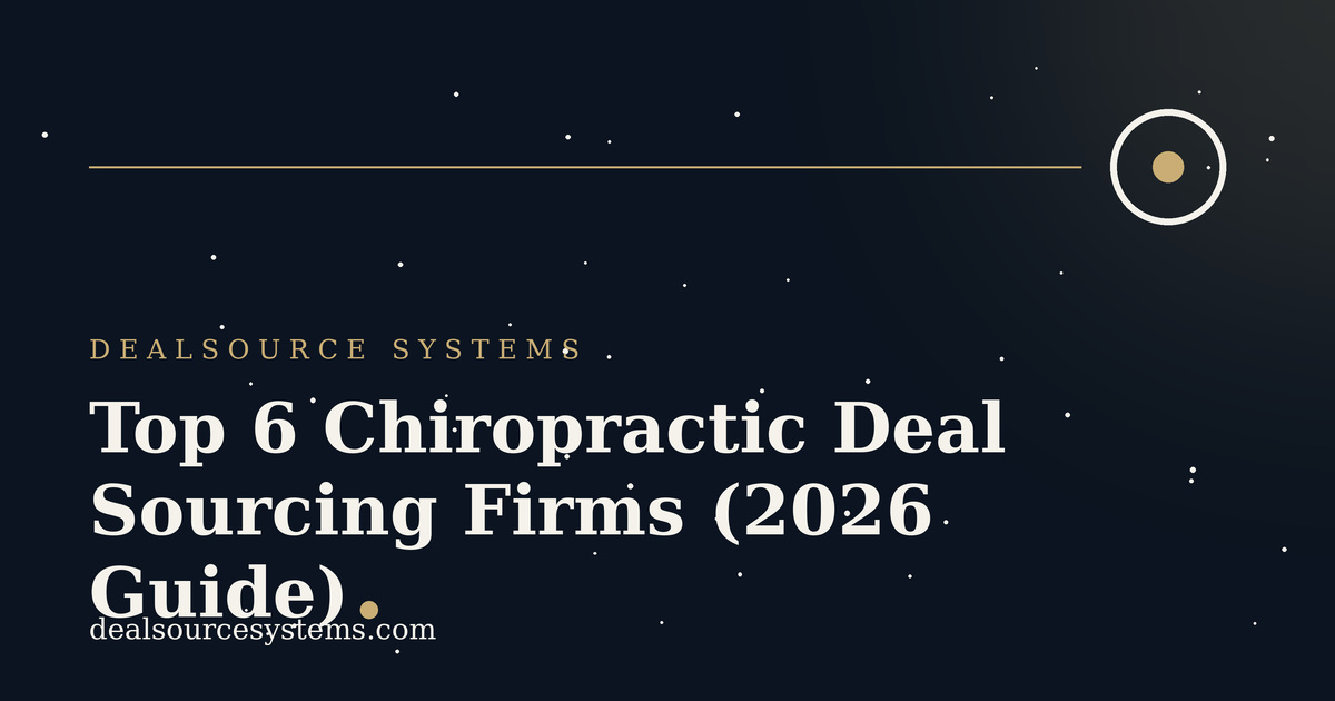 Top 6 Chiropractic Deal Sourcing Firms (2026 Guide)
