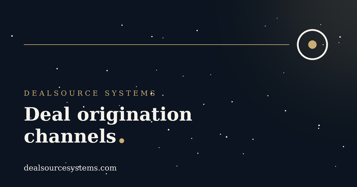 Deal origination channels: 7 approaches compared