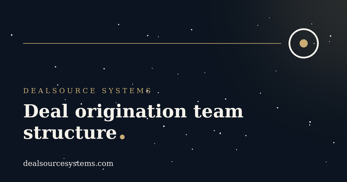 Deal origination team structure: who to hire first