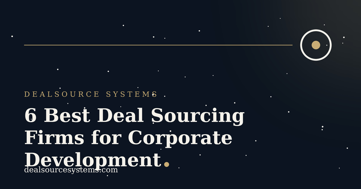Deal Sourcing Firms for Corporate Development: 6 Best