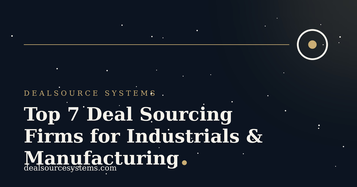Top 7 Industrials Deal Sourcing Firms (2026 Guide)
