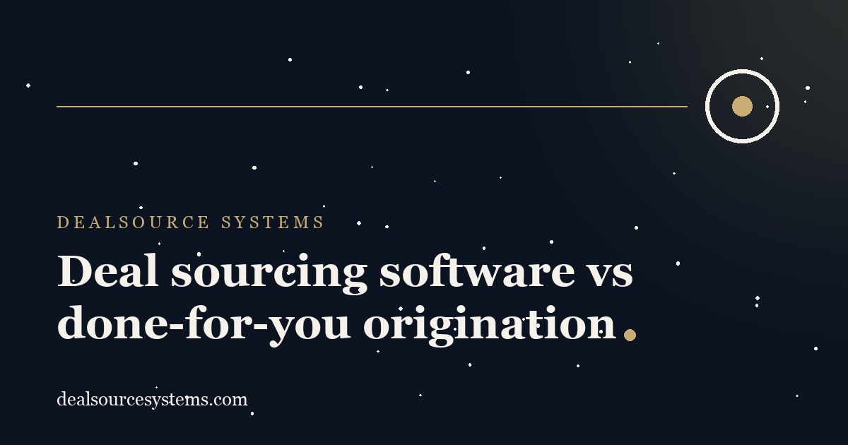 Deal sourcing software vs done-for-you origination