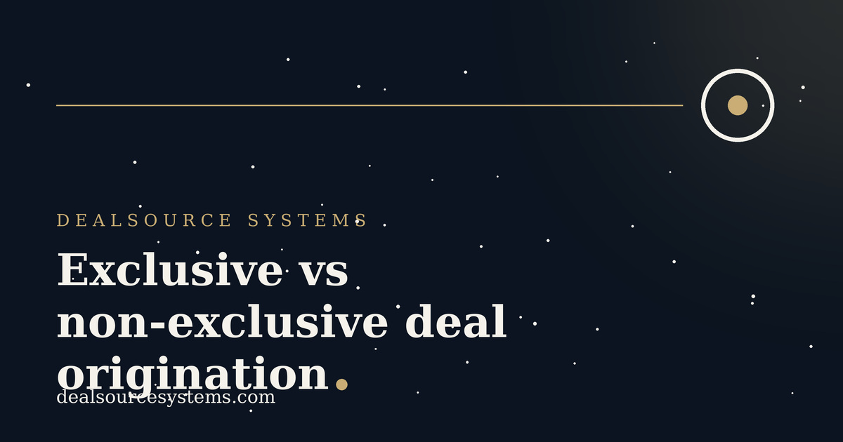Exclusive vs non-exclusive deal origination: which fits