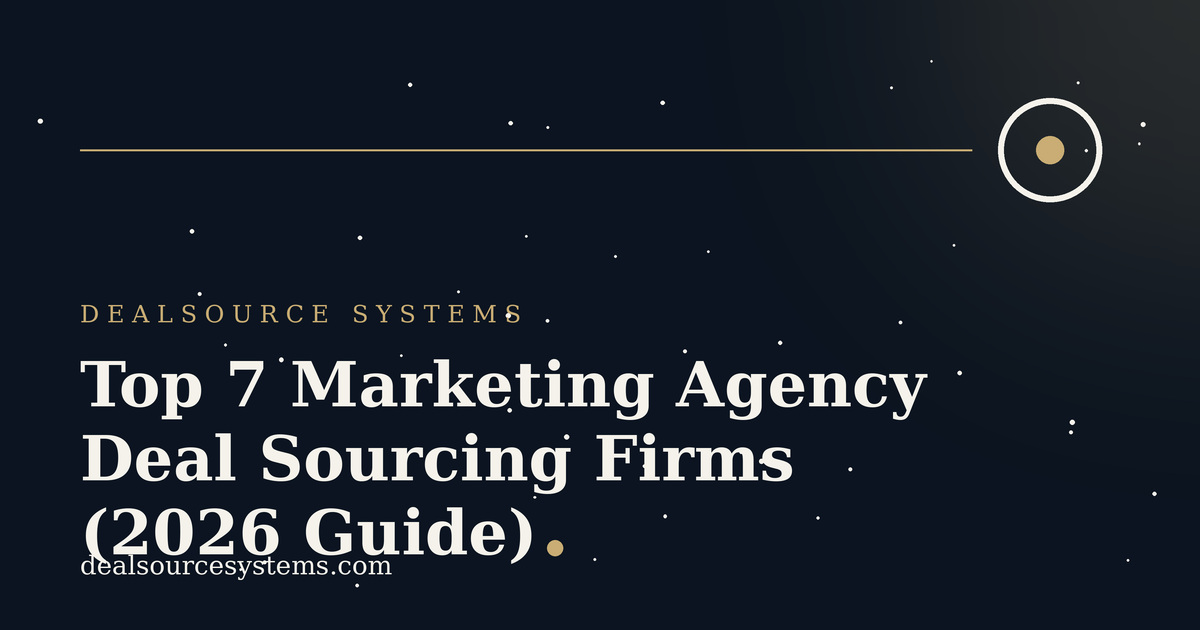 Marketing Agency Deal Sourcing Firms: 7 Best for 2026