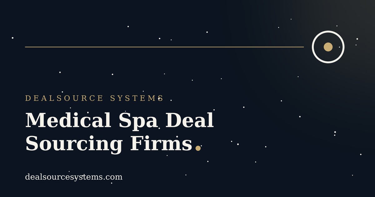 Medical Spa Deal Sourcing Firms: 6 Best for 2026