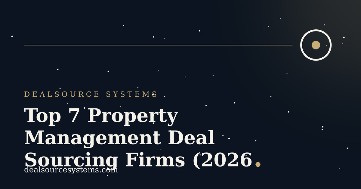 Property Management Deal Sourcing Firms: 7 Best for 2026
